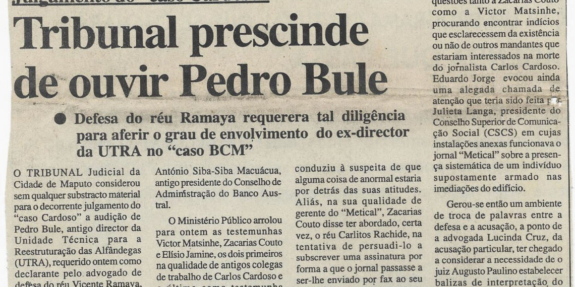Julgamento do “caso Cardoso”: Tribunal prescinde de ouvir Pedro Bule – Defesa do réu Ramaya requerera tal diligência para aferir o grau de envolvimento do ex-director da UTRA no “caso BCM” – 11 de Novembro de 2002 (Notícias)