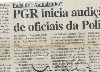 Fuga de “Anibalzinho”: PGR inicia audição de oficiais da Polícia – 23 de Dezembro de 2002 (Notícias)