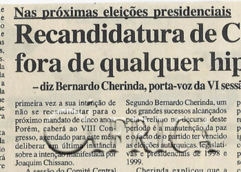 Nas próximas eleições presidenciais: Recandidatura de Chissano fora de qualquer hipótese – diz Bernardo Cherinda, porta-voz VI sessão do CC da Frelimo – 04 de Junho de 2002 (Notícias)