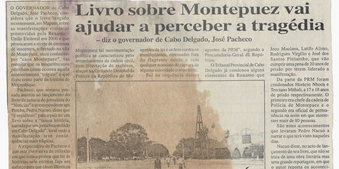 Livro sobre Montepuez vai ajudar a perceber a tragédia – diz o governador de Cabo Delgado, José Pacheco – 23 de Janeiro de 2002 (Notícias)