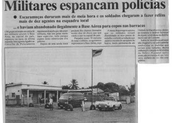 Num flagrante caso de prepotência e abuso de poder no “25 de Junho”: Militares espancam polícias –Escaramuças duraram mais de meia hora e os soldados chegaram a fazer refém mais de dez agentes na esquadra local – … e haviam abandonado ilegalmente a Base Aérea para copos nas barracas –  02 de Julho de 2003 (Notícias)