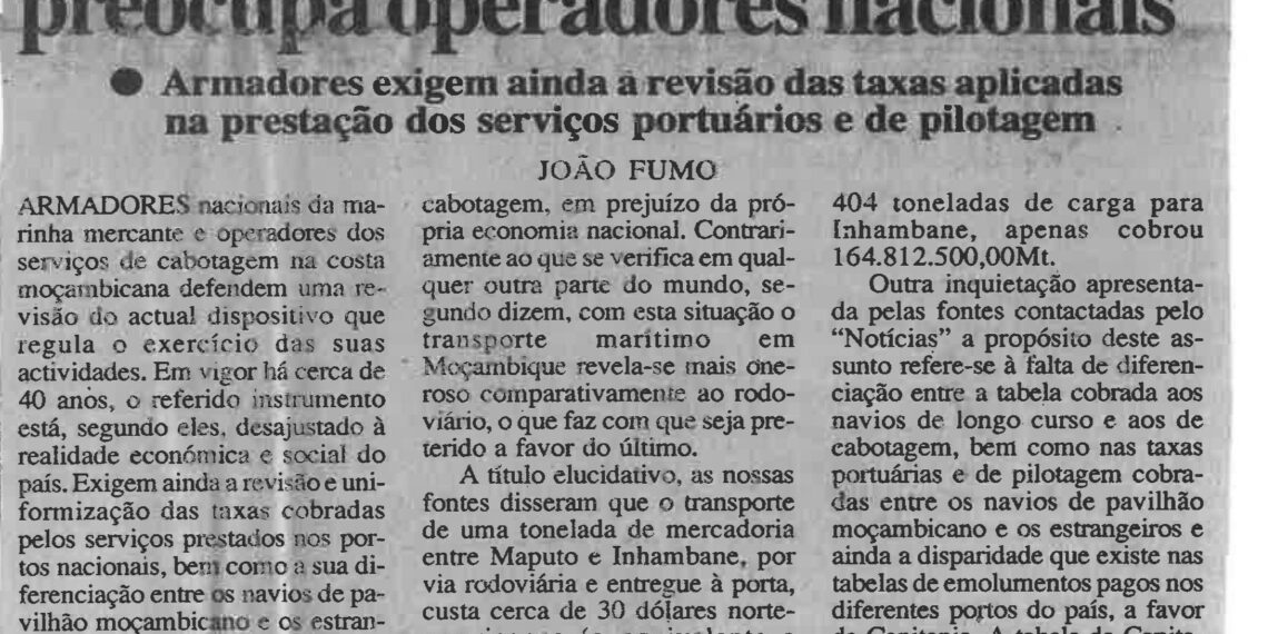Serviços de cabotagem: Desactualização da legislação preocupa operadores nacionais – Armadores exigem ainda a revisão das taxas aplicadas na prestação dos serviços portuários e de pilotagem – 10 de Agosto de 2000 (Notícias)