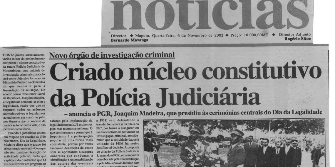 Novo órgão de investigação criminal: Criado núcleo constitutivo da Polícia Judiciária- anuncia o Procurador-Geral da República (PGR), Joaquim Madeira que presidiu às cerimónias centrais do Dia da Legalidade – 06 de Novembro de 2002 (Notícias)