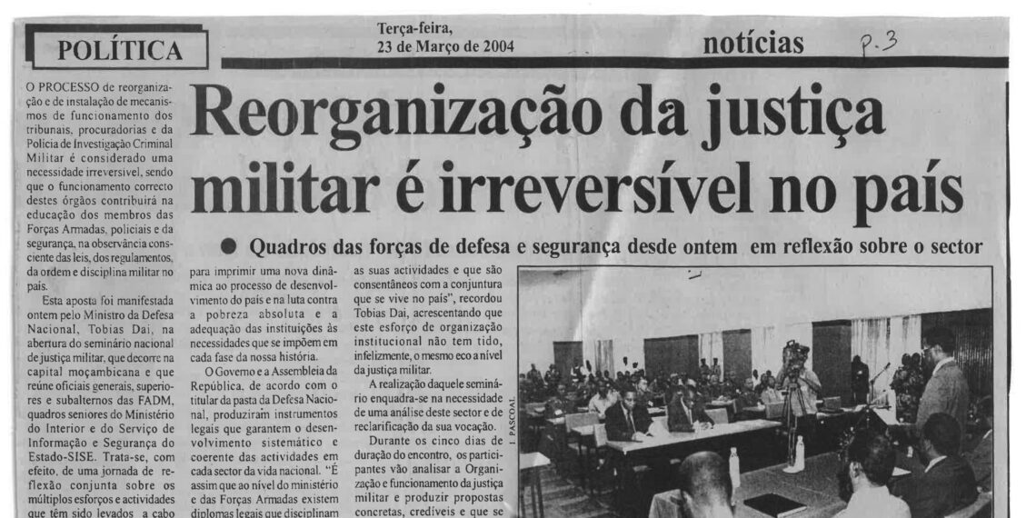 Reorganização da justiça militar é irreversível no país: Quadros das forças de defesa e segurança desde ontem em reflexão sobre o sector – 23 de Março de 2004 (Notícias)