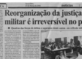 Reorganização da justiça militar é irreversível no país: Quadros das forças de defesa e segurança desde ontem em reflexão sobre o sector – 23 de Março de 2004 (Notícias)