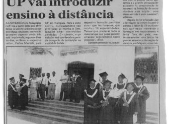A partir deste ano: Universidade Pedagógica (UP) vai introduzir ensino à distância – 09 de Abril de 2004 (Notícias)