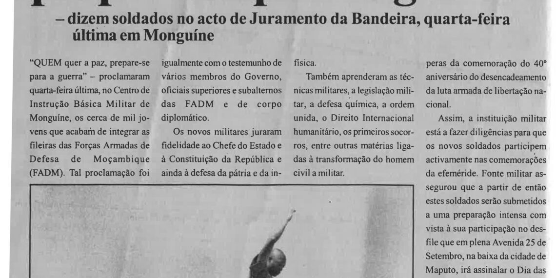 Quem quer a paz prepare-se para a guerra – dizem soldados no acto de Juramento da Bandeira, na quarta-feira última em Monguíne – 17 de Setembro de 2004 (Notícias)