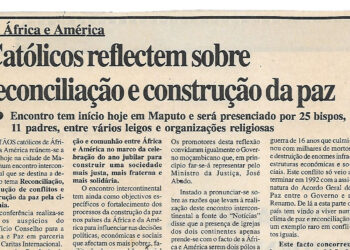 De África e América: Católicos reflectem sobre reconciliação e construção – Encontro tem início hoje em Maputo e será presenciado por 25 bispos, 11 padres, entre vários leigos e organizações religiosas – 22 de Agosto de 2000 (Notícias)