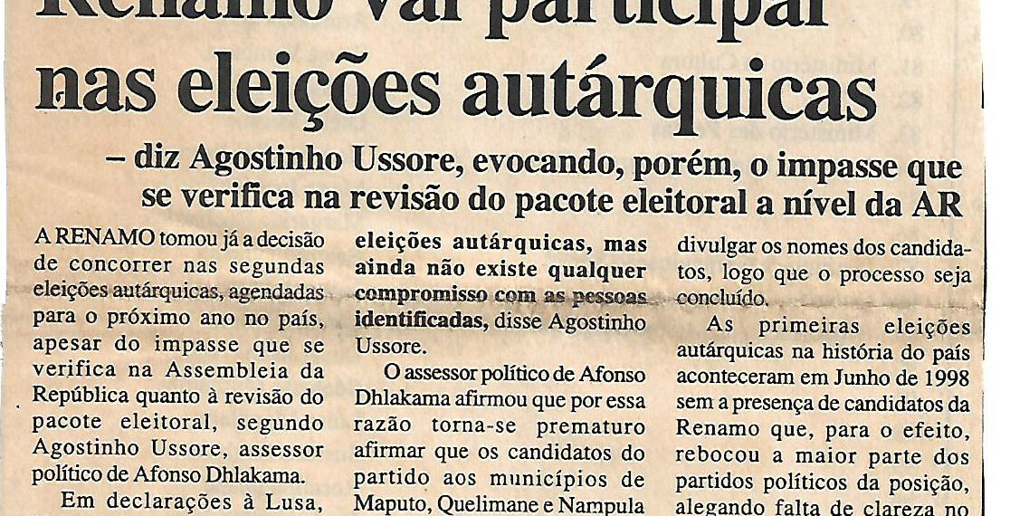 Renamo vai participar nas eleições autárquicas – diz Agostinho Ussore, evocando, porém, o impasse que se verifica na revisão do pacote eleitoral a nível da Assembleia da República (AR) – 31 de Maio de 2002 (Notícias)