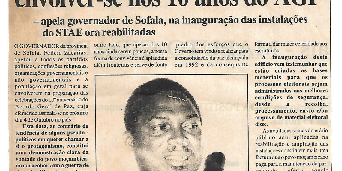 Políticos e religiosos devem envolver-se nos 10 anos do Acordo Geral de Paz (AGP) – apela governador de Sofala, na inauguração das instalações do Secretariado Técnico de Administração Eleitoral (STAE) ora reabilitadas – 31 de Maio de 2002 (Notícias)