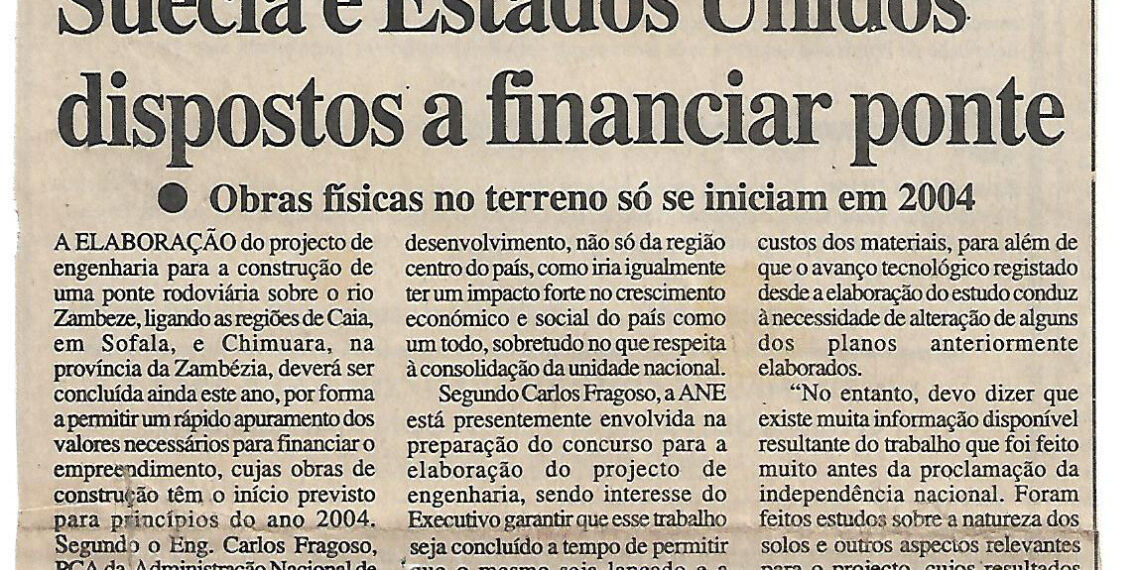 Sobre rio Zambeze: Suécia e Estados Unidos dispostos a financiar ponte – Obras físicas no terreno só iniciam em 2004 – 20 de Junho de 2002 (Notícias)