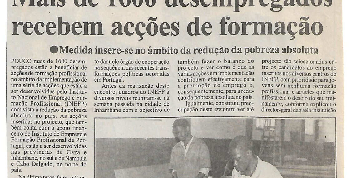 Em quatro províncias do país – Mais de 1600 desempregados recebem acções de formação – Medida insere-se no âmbito da redução da pobreza absoluta – 19 de Agosto de 2004 (Notícias)