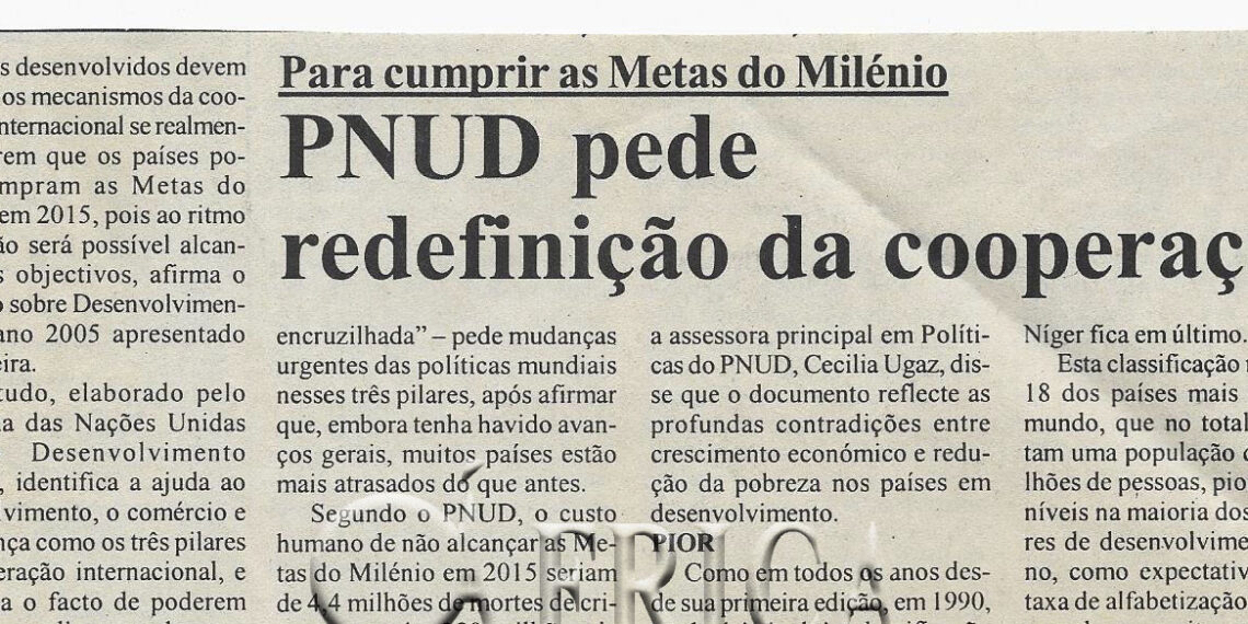 Para cumprir as Metas do Milénio: PNUD (Programa das Nações Unidas para o Desenvolvimento) pede redefinição da cooperação – 10 de Setembro de2005 (Notícias)