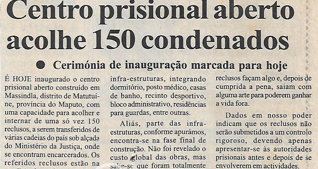 Em Matutuíne – Centro prisional aberto acolhe 150 condenados – Cerimónia de inauguração marcada para hoje – 18 de Agosto de 2004 (Notícias)