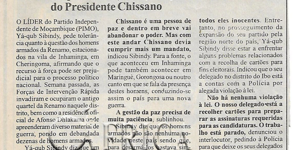 Uso da força em Inhaminga – Partido Independente de Moçambique (PIMO) pede tolerância – Yá-qub Sibindy diz que o país vai ter saudades do Presidente Chissano – 17 de Agosto de 2004 (Notícias)