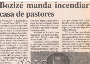 Bozizé manda incendiar casa de pastores – 30 de Dezembro de 2006 (Notícias)