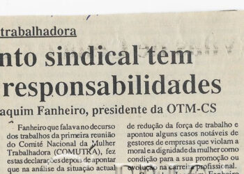 Defesa da mulher trabalhadora: Movimento sindical tem grandes responsabilidades – segundo Joaquim Fanheiro, presidente da OTM-CS – 12 de Novembro de 1996