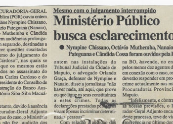 Mesmo com o julgamento interrompido: Ministério Público busca esclarecimento – Nympine Chissano, Octávio Mutemba, Nanaio Pateguana e Cândida Cossa foram ouvidos pela PGR – 24 de Dezembro de 2002