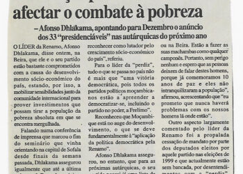 Diferenças políticas não devem afectar o combate à pobreza – Afonso Dhlakama, apontando para Dezembro o anúncio dos 33 “presidenciáveis” nas autárquicas do próximo ano – 13 de Novembro de 2002