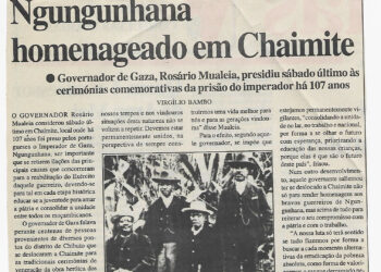 Ngugunhana homenageado em Chaimite – Governador de Gaza, Rosário Mualeia, presidiu sábado último às cerimónias comemorativas da prisão do imperador há 107 anos – 30 de Dezembro de 2002