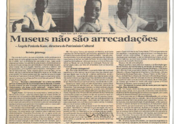 Museus não são arrecadações – Ângela Penicela Kane, directora do Património Cultural – 26 de Maio de 2002