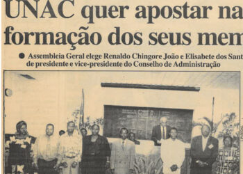 Para a continuidade da organização: UNAC quer apostar na formação dos seus membros – Assembleia Geral elege Renaldo Chingore João e Elisabete dos Santos para os cargos de presidente e vice-presidente do Conselho de Administração – 23 de Outubro de 2000