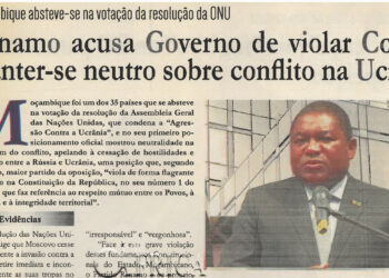 Moçambique absteve-se na votação da resolução da ONU: Renamo acusa Governo de violar Constituição por manter-se neutro sobre conflito na Ucrânia – 08 de Março de 2022