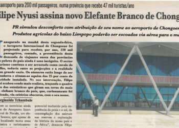 Um aeroporto para 200 mil passageiros, numa província que recebe 47 mil turistas/ano: Filipe Nyusi assina novo Elefante Branco de Chongoene – 30 de Novembro de 2021