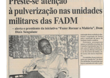 Na luta contra a malária: Preste-se atenção à pulverização nas unidades militares das Forças Armadas de Defesa de Moçambique (FADM) – alerta o presidente da iniciativa “Fazer Recuar a Malária”, Dom Dinis Sengulane – 07 de Abril de 2004